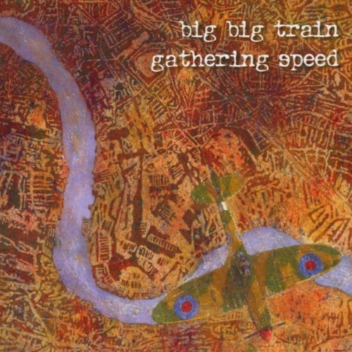 BIG BIG TRAIN/GATHERING SPEED